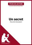 Ebook Un secret de Philippe Grimbert (Fiche de lecture) di lePetitLitteraire, Pierre Weber edito da lePetitLitteraire.fr
