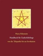 Ebook Handbuch für Zauberlehrlinge di Harry Eilenstein edito da Books on Demand