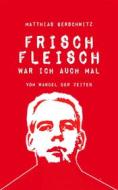 Ebook Frischfleisch war ich auch mal di Matthias Gerschwitz edito da Books on Demand