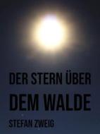 Ebook Der Stern über dem Walde di Stefan Zweig edito da Books on Demand
