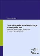Ebook Die kapitalgedeckte Altersvorsorge am Beispiel Chile di Kristian Niemietz edito da Diplomica Verlag