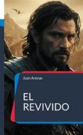 Ebook El Revivido di Arenas Juan edito da Books on Demand