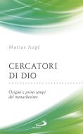 Ebook Cercatori di Dio. Origini e primi tempi del monachesimo di Augé Matias edito da San Paolo Edizioni