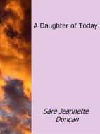 Ebook A Daughter of Today di Sara Jeannette Duncan edito da Sara Jeannette Duncan