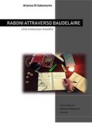 Ebook Raboni attraverso Baudelaire di Arianna Di Sabantonio edito da Arianna Di Sabantonio