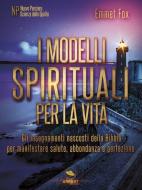 Ebook I modelli spirituali per la vita di Emmet fox edito da Area51 Publishing