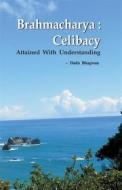 Ebook Brahmacharya: Celibacy With Understanding (Abr.) di DadaBhagwan edito da Dada Bhagwan Vignan Foundation