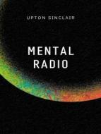 Ebook Mental radio (übersetzt) di Upton Sinclair edito da Planet Editions