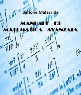 Ebook Manuale di matematica avanzata di Simone Malacrida edito da Simone Malacrida