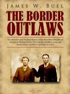 Ebook The Border Outlaws di James W. Buel edito da Arcadia Press