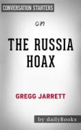 Ebook The Russia Hoax: by Gregg Jarrett | Conversation Starters di Daily Books edito da Daily Books