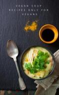 Ebook Vegan Soup Recipes Only For Vegans di Ka El edito da EL AN