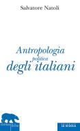 Ebook Antropologia politica degli italiani di Salvatore Natoli edito da La Scuola