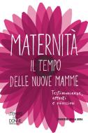 Ebook Maternità. Il tempo delle nuove mamme di AAVV edito da Corriere della Sera