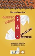 Ebook Questo libro è un coltellino svizzero di Moreno Scorpioni edito da Editrice Bibliografica
