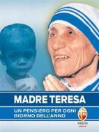 Ebook Madre Teresa Un pensiero per ogni giorno dell&apos;anno di Teresa (santa) di Calcutta edito da Editrice Shalom