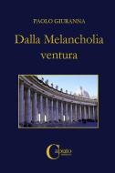 Ebook Dalla Melancholia ventura di Paolo Giuranna edito da Caputo Edizioni