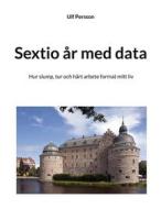 Ebook Sextio år med data di Ulf Persson edito da Books on Demand