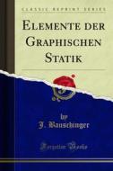 Ebook Elemente der Graphischen Statik di J. Bauschinger edito da Forgotten Books