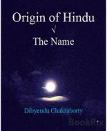Ebook Origin of Hindu ?  The Name di Dibyendu Chakraborty edito da BookRix