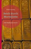 Ebook Reich durch Mutterliebe di Mutter Hautberg edito da Books on Demand