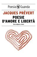 Ebook Poesie d'amore e libertà di Jacques Prévert edito da Guanda