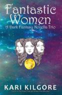 Ebook Fantastic Women di Kari Kilgore edito da Spiral Publishing, Ltd.