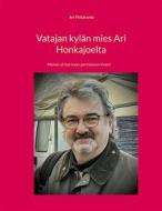 Ebook Vatajan kylän mies Ari Honkajoelta di Ari Kalevi Pitkäranta edito da Books on Demand