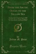 Ebook From the Arctic Ocean to the Yellow Sea di Julius M. Price edito da Forgotten Books