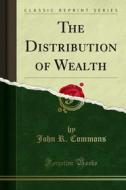 Ebook The Distribution of Wealth di John R. Commons edito da Forgotten Books