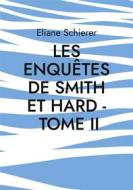 Ebook Les Enquêtes de Smith et Hard - Tome II di Eliane Schierer edito da Books on Demand