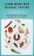 Ebook Losing Weight With Interval Fasting - All Food ... But Please With Breaks di Logan J. Davisson edito da Books on Demand