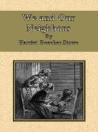 Ebook We and Our Neighbors di Harriet Beecher Stowe, Harriet Beecher STOWE edito da Publisher s11838