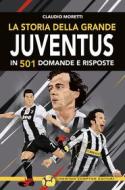 Ebook La storia della grande Juventus in 501 domande e risposte di Claudio Moretti edito da Newton Compton Editori