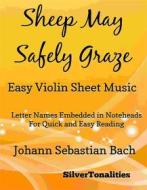Ebook Sheep May Safely Graze Easy Violin Sheet Music di Silvertonalities edito da SilverTonalities