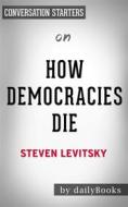 Ebook How Democracies Die: by Steven Levitsky | Conversation Starters di dailyBooks edito da Daily Books