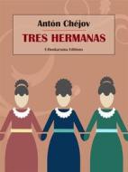 Ebook Tres hermanas di Antón Chéjov edito da E-BOOKARAMA