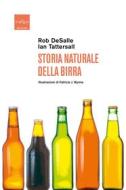 Ebook Storia naturale della birra di DeSalle Rob, Tattersall Ian edito da Codice Edizioni