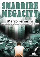 Ebook Smarrire Megacity di Marco Ferrarini edito da Prospero Editore