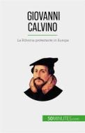 Ebook Giovanni Calvino di Aude Cirier edito da 50Minutes.com (IT)