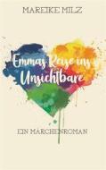 Ebook Emmas Reise ins Unsichtbare di Mareike Milz edito da Books on Demand