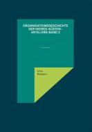 Ebook Organisationsgeschichte der Heeres-Küsten-Artillerie Band 2 di Uwe Kleinert edito da Books on Demand