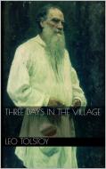 Ebook Three Days in the Village di Leo Tolstoy edito da Leo Tolstoy