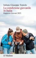 Ebook La condizione giovanile in Italia di AA.VV. Istituto Giuseppe Toniolo edito da Società editrice il Mulino, Spa