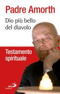 Ebook Dio più bello del diavolo. Testamento spirituale di Amorth Gabriele edito da San Paolo Edizioni
