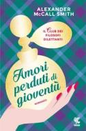 Ebook Amori perduti di gioventù di Alexander McCall Smith edito da Guanda