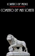 Ebook Comento de&apos; miei sonetti di Lorenzo De Medici edito da Bauer Books