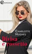 Ebook Divisa e rossetto (eLit) di Charlotte Hughes edito da HarperCollins Italia
