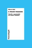 Ebook Il Project Financing. Vincoli e opportunità nel settore sanitario di Alberto Falini edito da Franco Angeli Edizioni