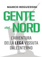 Ebook Gente del Nord di Reguzzoni Marco edito da Rizzoli